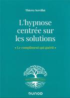 Couverture du livre « L'hypnose centrée sur les solutions » de Thierry Servillat aux éditions Dunod