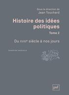 Couverture du livre « Histoire des idées politiques Tome 2 ; du XVIIIè siècle à nos jours(3ed) » de Jean Touchard aux éditions Puf