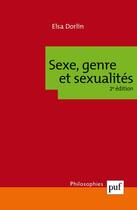 Couverture du livre « Sexe, genre et sexualités : introduction à la philosophie féministe (2e édition) » de Elsa Dorlin aux éditions Puf