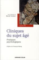 Couverture du livre « Cliniques du sujet âgé ; pratiques psychologiques » de Benoit Verdon aux éditions Armand Colin