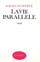 Couverture du livre « Vie parallèle » de Louis Calaferte aux éditions Denoel