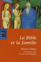 Couverture du livre « La Bible et la famille ; entretiens avec Yves de Gentil-Baichis » de Pierre Gibert aux éditions Desclee De Brouwer