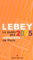 Couverture du livre « Le Guide Lebey Des Restaurants De Paris » de Claude Lebey aux éditions Albin Michel