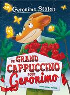 Couverture du livre « Geronimo Stilton Tome 5 : un grand cappuccino pour Geronimo » de Geronimo Stilton aux éditions Albin Michel Jeunesse