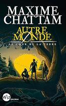 Couverture du livre « Autre-Monde Tome 3 : Le Coeur de la Terre » de Maxime Chattam aux éditions Albin Michel