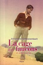 Couverture du livre « La cage aux faucons » de Annemarie Schwarzenbach aux éditions Payot