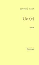 Couverture du livre « Un(e) » de Beatrix Beck aux éditions Grasset