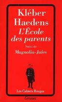 Couverture du livre « L'école des parents ; Magnolia-Jules » de Kleber Haedens aux éditions Grasset Et Fasquelle