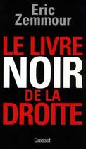 Couverture du livre « Le livre noir de la droite » de Eric Zemmour aux éditions Grasset