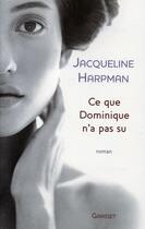 Couverture du livre « Ce que Dominique n'a pas su » de Jacqueline Harpman aux éditions Grasset Et Fasquelle