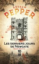 Couverture du livre « Les derniers jours de Newgate » de Andrew Pepper aux éditions 10/18