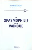 Couverture du livre « La spasmophilie enfin vaincue » de Patrick Veret aux éditions Rocher