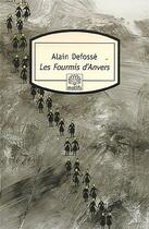 Couverture du livre « Les fourmis d'anvers » de Alain Defosse aux éditions Motifs