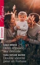 Couverture du livre « Deux opposés, une destinée ; double identité pour un Fortune » de Tara Taylor Quinn et Sara Orwig aux éditions Harlequin