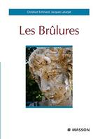 Couverture du livre « Les brûlures » de C Echinard et J Latarjet aux éditions Elsevier-masson