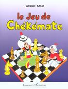 Couverture du livre « LE JEU DE CHÉKÉMATE » de Jacques Kamb aux éditions Editions L'harmattan