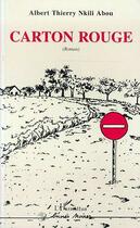 Couverture du livre « Carton rouge » de Albert Thierry Nkili Abou aux éditions Editions L'harmattan