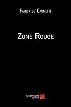 Couverture du livre « Zone rouge » de Franck De Caumette aux éditions Editions Du Net