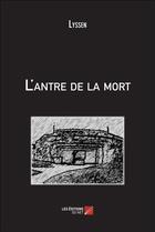 Couverture du livre « L'antre de la mort » de Lyssen aux éditions Editions Du Net