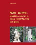 Couverture du livre « Mozart, Beethoven ; vie, oeuvres, contemporains » de Ara Kouyoumdjian aux éditions Books On Demand