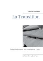 Couverture du livre « La transition ; de l'effondrement à la lumière du livre » de Ouafae Lamraoui aux éditions Books On Demand