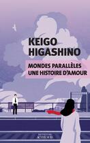 Couverture du livre « Mondes parallèles, une histoire d'amour » de Keigo Higashino aux éditions Actes Sud