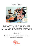 Couverture du livre « Didactique appliquée à la neurorééducation t.2 » de Arnaud Choplin aux éditions Editions Edilivre