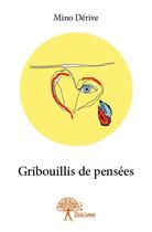 Couverture du livre « Gribouillis de pensees » de Derive Mino aux éditions Edilivre