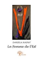 Couverture du livre « La femme de l'est » de Daniela Radut aux éditions Edilivre