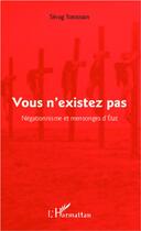 Couverture du livre « Vous n'existez pas ; négationnisme et mensonges d'Etat » de Sevag Torossian aux éditions L'harmattan