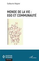 Couverture du livre « Monde de la vie : ego et communaute » de Guillaume Wagner aux éditions L'harmattan