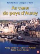 Couverture du livre « Au coeur du pays d'Auray » de Daniel Le Corre et Jacques Le Corre aux éditions Keltia Graphic