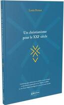 Couverture du livre « Un christianisme pour le 21e siecle » de Louis Pernot aux éditions Olivetan