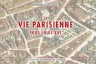 Couverture du livre « La vie parisienne sous Louis XVI » de Francois Cognel aux éditions Douin