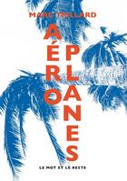 Couverture du livre « Aéroplanes » de Marc Trillard aux éditions Le Mot Et Le Reste