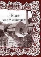 Couverture du livre « L'Eure ; les 675 communes » de  aux éditions Delattre