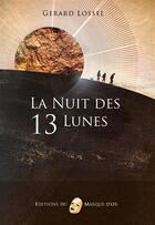 Couverture du livre « La nuit des 13 lunes » de Gerard Lossel aux éditions Editions Du Masque D'or