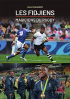 Couverture du livre « Les fidjiens, magiciens du rugby » de Gilles Navarro aux éditions Au Vent Des Iles