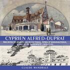 Couverture du livre « Cyprien Alfred-Duprat » de Claude Mandraut aux éditions Entre Deux Mers