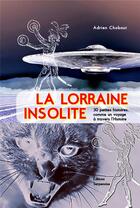 Couverture du livre « La lorraine insolite » de Chobaut Adrien aux éditions Serpenoise