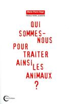 Couverture du livre « Qui sommes-nous pour traiter ainsi les animaux ? » de Marie-Pierre Hage aux éditions Libre & Solidaire