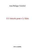 Couverture du livre « 111 tercets pour s'y faire » de Jean-Philippe Testefort aux éditions Unicite