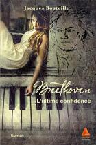 Couverture du livre « Beethoven ; l'ultime confidence » de Jacques Bouteille aux éditions Anfortas