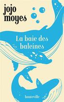 Couverture du livre « La Baie des baleines » de Jojo Moyes aux éditions Hauteville