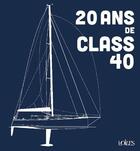 Couverture du livre « 20 ans de class 40 » de  aux éditions Voiles Et Voiliers