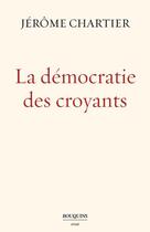 Couverture du livre « La démocratie des croyants » de Jerome Chartier aux éditions Bouquins