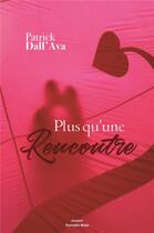 Couverture du livre « Plus qu'une rencontre » de Patrick Dall'Ava aux éditions Editions Maia