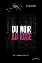 Couverture du livre « Du noir au rose » de Doris Le Mat-Thieulen aux éditions Hello Editions