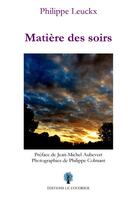 Couverture du livre « Matière des soirs » de Philippe Leuckx aux éditions Le Coudrier