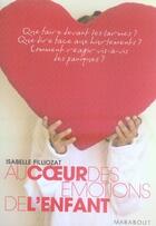 Couverture du livre « Au coeur des émotions de l'enfant » de Isabelle Filliozat aux éditions Marabout